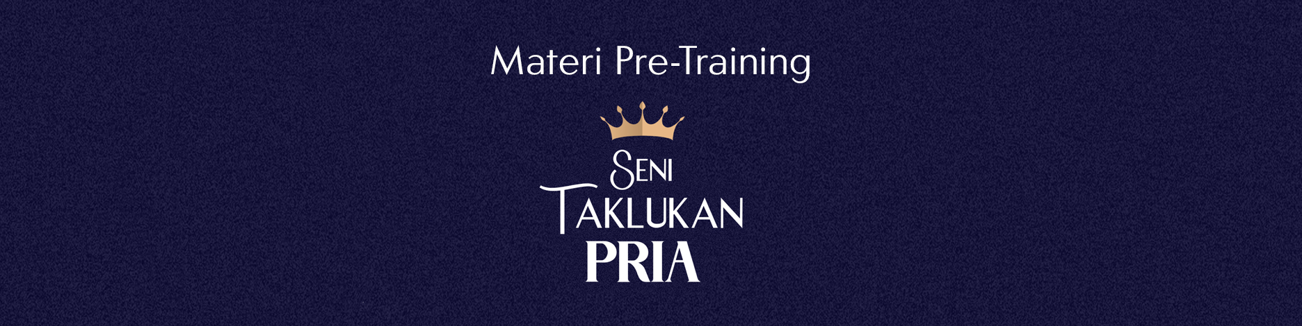 Materi Pre-Training Seni Taklukan Pria